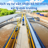  Dịch Vụ Tư Vấn Thiết Kế Hệ Thống Xử Lý Môi Trường