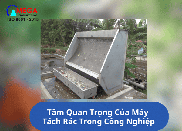 5 Lợi Ích Của Máy Tách Rác Trong Xử Lý Nước Thải Công Nghiệp